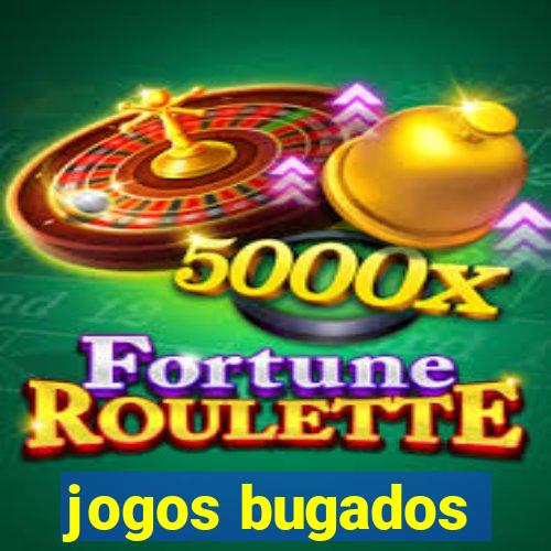 jogos bugados